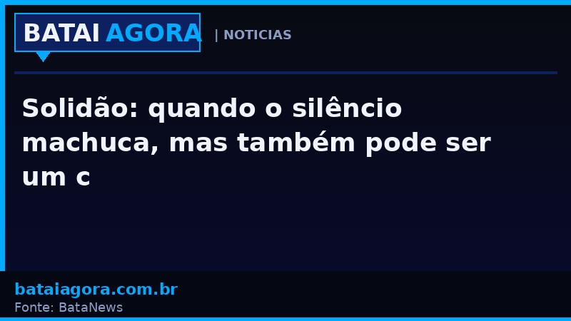 Solidão: quando o silêncio machuca, mas também pode ser um caminho para o recomeço