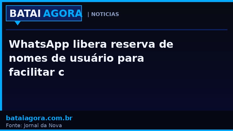 WhatsApp libera reserva de nomes de usuário para facilitar contato sem compartilhar número de telefone